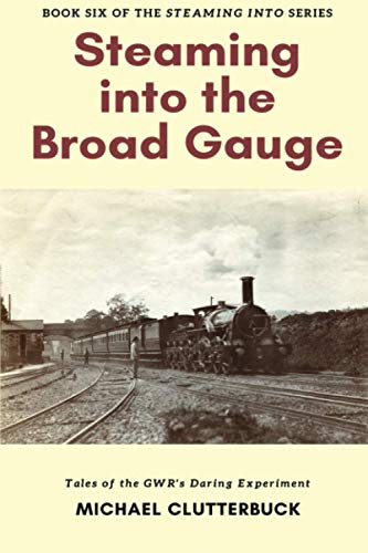 9781913166342: Steaming into the Broad Gauge: Tales of the GWR's Daring Experiment