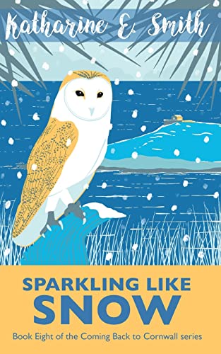 Beispielbild fr Sparkling Like Snow: Coming Back to Cornwall Book Eight: Book Eight of the Coming Back to Cornwall series: 8 zum Verkauf von AwesomeBooks