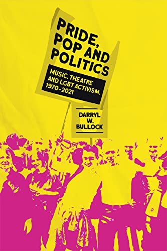 Stock image for Pride, Pop and Politics: Music, Theatre and LGBT Activism, 1970 "2022 for sale by WorldofBooks