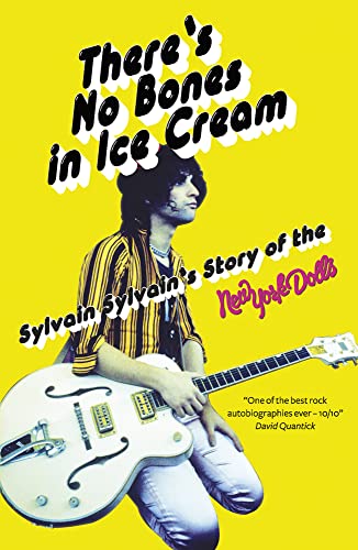 Beispielbild fr There's No Bones in Ice Cream: Sylvain Sylvain's Story of the New York Dolls: Sylvain Sylvain's Story of the New York Dolls zum Verkauf von WorldofBooks