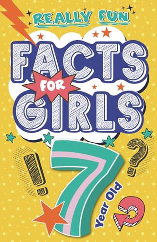 Stock image for Really Fun Facts Book For 7 Year Old Girls: Illustrated amazing facts for girls: Inspirational women, nature, sport, science, positivity, confidence, . for curious kids! (Activity Books For Kids) for sale by Book Deals