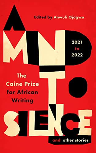 Stock image for A Mind to Silence and Other Stories: The Caine Prize for African Writing 2021-22 for sale by Revaluation Books