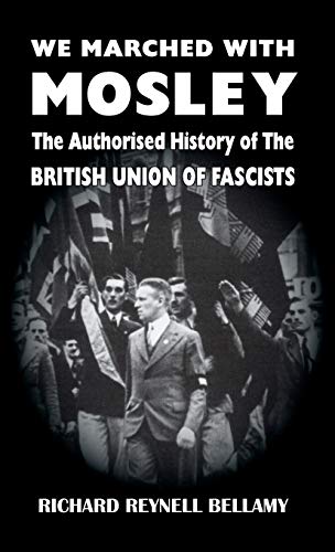 9781913176556: We Marched with Mosley: The Authorised History of the British Union of Fascists