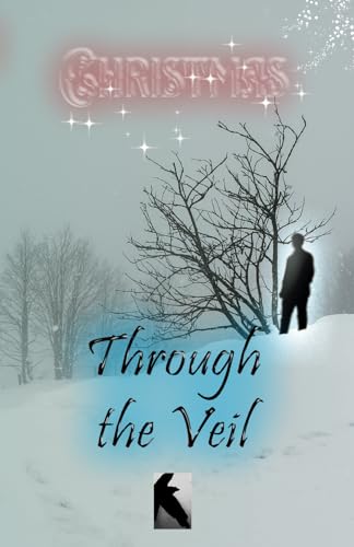 Beispielbild fr Christmas Through the Veil: The Seventh Crowvus Christmas Ghost Story Anthology (Crowvus Christmas Ghost Story Anthologies) zum Verkauf von Books Unplugged