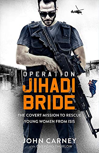 Stock image for Operation Jihadi Bride: My Covert Mission to Rescue Young Women from ISIS - The Incredible True Story for sale by WorldofBooks