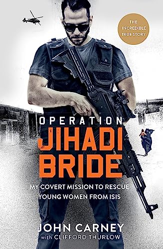 Imagen de archivo de Operation Jihadi Bride: My Covert Mission to Rescue Young Women from ISIS - The Incredible True Story a la venta por WorldofBooks