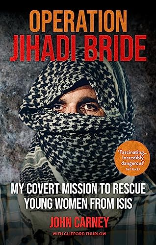 Imagen de archivo de Operation Jihadi Bride: My Covert Mission to Rescue Young Women from ISIS - The Incredible True Story a la venta por WorldofBooks