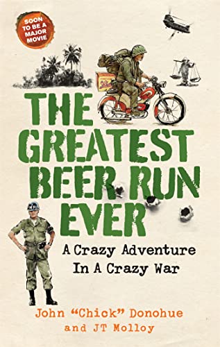 Stock image for The Greatest Beer Run Ever: A Crazy Adventure in a Crazy War *NOW A MAJOR MOVIE* for sale by Goldstone Books