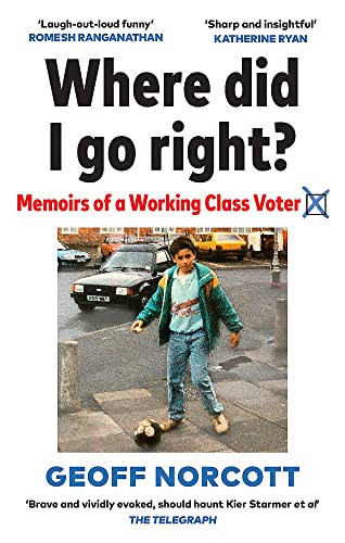 Stock image for Where Did I Go Right?: Memoirs of a Working Class Voter for sale by WorldofBooks