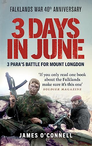 Beispielbild fr Three Days In June: The Incredible Minute-by-Minute Oral History of 3 Para's Deadly Falklands Battle zum Verkauf von AwesomeBooks