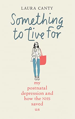 Stock image for Something to Live For: My Postnatal Depression and How the NHS Saved Us for sale by HPB-Diamond