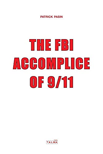 Stock image for The FBI, Accomplice of 9/11 (Documents) Pasin, Patrick for sale by Vintage Book Shoppe