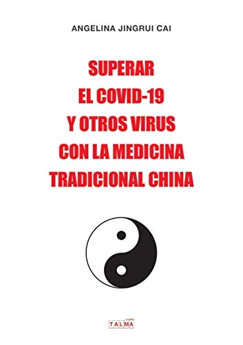 Stock image for Superar El Covid-19 Y Otros Virus Con La Medicina Tradicional China: El secreto de China para detener el Covid-19 (Spanish Edition) for sale by Lucky's Textbooks