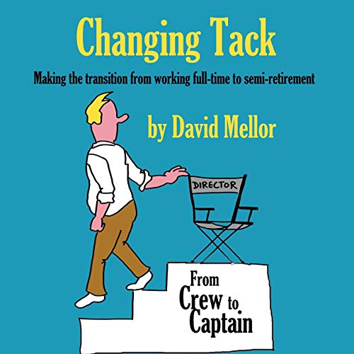 Imagen de archivo de Changing Tack: Making the transition from working full-time to semi-retirement a la venta por WorldofBooks
