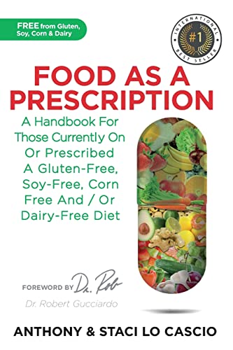 Beispielbild fr Food As A Prescription: A Handbook for Those Currently On or Prescribed a Gluten-Free, Soy-Free, Corn-Free and/or Dairy-Free Diet zum Verkauf von Books From California