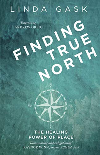 Stock image for Finding True North: The Healing Power of Place for sale by WorldofBooks