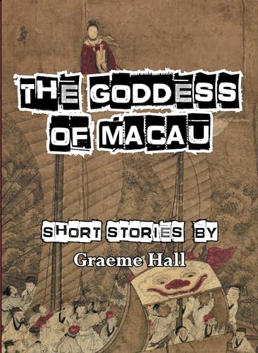 Beispielbild fr The Goddess of Macau: Short Stories zum Verkauf von AwesomeBooks
