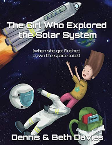 Stock image for The Girl Who Explored the Solar System (when she got flushed down the space toilet) for sale by GF Books, Inc.
