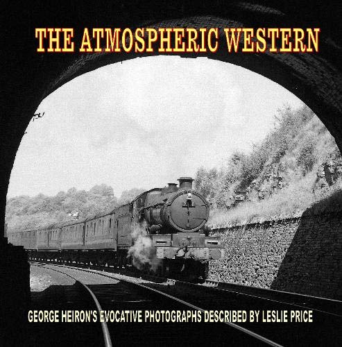 9781913251062: The Atmospheric Western: George Heiron's Evocative Photographs described by Leslie Price