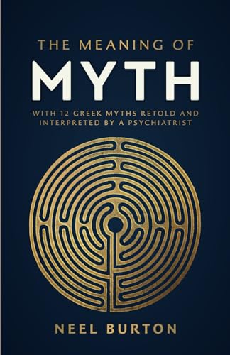 Stock image for The Meaning of Myth: With 12 Greek Myths Retold and Interpreted by a Psychiatrist (Ancient Wisdom) for sale by Half Price Books Inc.