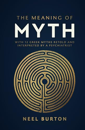 Stock image for The Meaning of Myth: With 12 Greek Myths Retold and Interpreted by a Psychiatrist (Ancient Wisdom) for sale by GF Books, Inc.