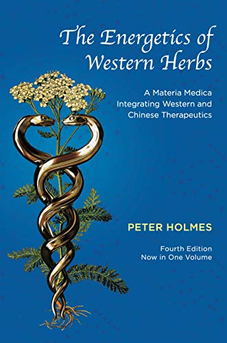 Stock image for The Energetics of Western Herbs A Materia Medica Integrating Western and Chinese Therapeutics Fourth Edition Now in One Volume for sale by PBShop.store UK