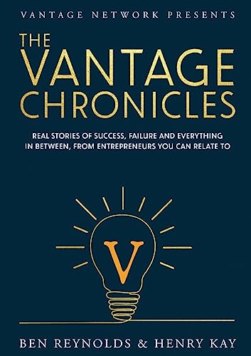 Stock image for The Vantage Chronicles: Real stories of success, failure and everything in between, from entrepreneurs you can relate to for sale by AwesomeBooks