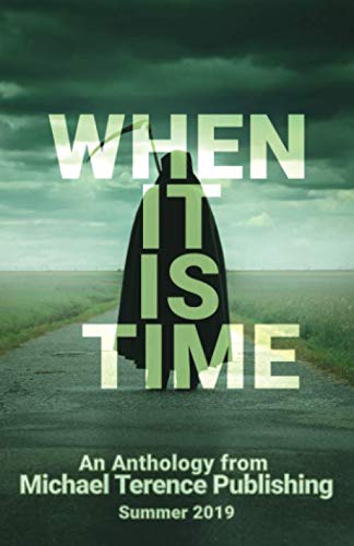 Stock image for When It Is Time: An Anthology from Michael Terence Publishing for sale by GF Books, Inc.