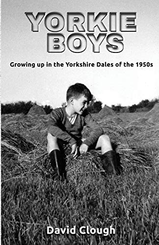 Beispielbild fr Yorkie Boys: Growing up in the Yorkshire Dales of the 1950s zum Verkauf von GF Books, Inc.