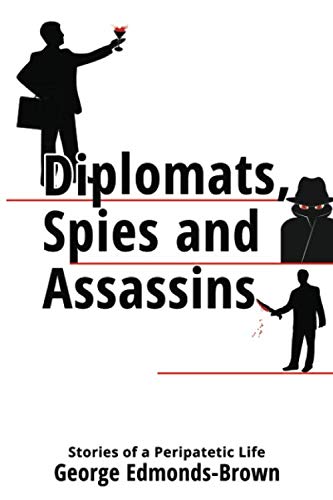 Stock image for Diplomats, Spies and Assassins: Stories of a Peripatetic Life for sale by Books Unplugged
