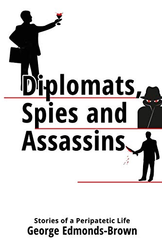 Beispielbild fr Diplomats, Spies and Assassins: Stories of a Peripatetic Life zum Verkauf von GF Books, Inc.