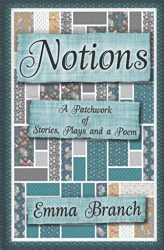 Imagen de archivo de Notions: A Patchwork of Stories, Plays and a Poem a la venta por GF Books, Inc.