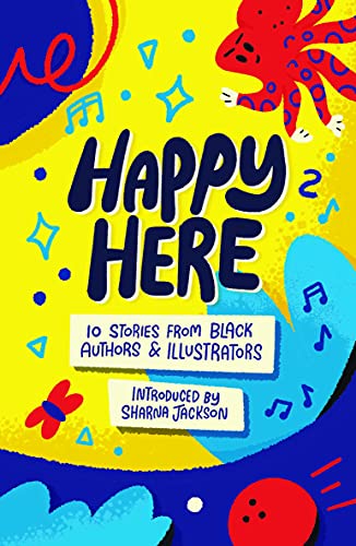 Beispielbild fr Happy Here: 10 stories from Black British authors & illustrators: 10 stories from Black British authors & illustrators zum Verkauf von WorldofBooks