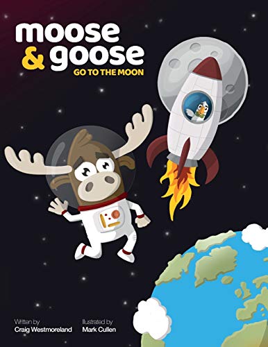 Stock image for Moose & Goose go to the Moon for sale by GreatBookPrices