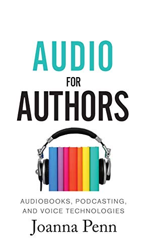 Stock image for Audio For Authors: Audiobooks, Podcasting, And Voice Technologies (11) (Books for Writers) for sale by HPB-Diamond