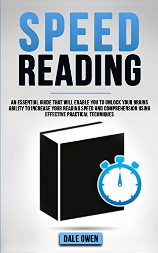 Stock image for Speed Reading: An Essential Guide That Will Enable You To Unlock Your Brains Ability To Increase Your Reading Speed and Comprehension Using Effective Practical Techniques for sale by Lucky's Textbooks
