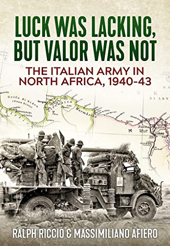 9781913336165: The Italian Army in North Africa, 1940-43: Luck Was Lacking, But Valor Was Not