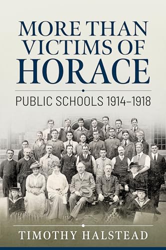 9781913336219: More Than Victims of Horace: Public Schools 1914-1918 (Wolverhampton Military Studies)