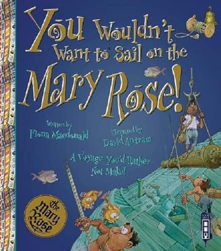 Imagen de archivo de You Wouldn't Want to Sail on the Mary Rose! a la venta por Blackwell's