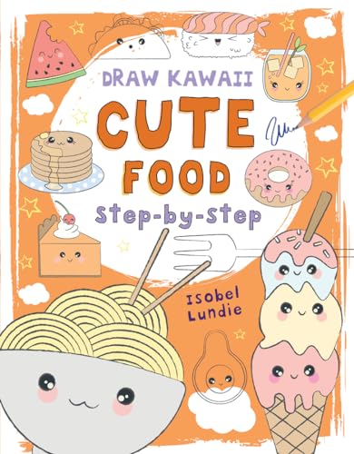 Stock image for Cute Food: Step-by-Step (Volume 1) (Draw Kawaii) for sale by HPB-Ruby