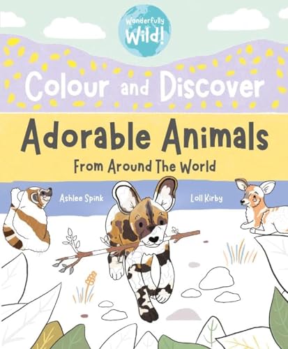 Imagen de archivo de Colour and Discover, Adorable Animals From Around the World (Wonderfully Wild) a la venta por AwesomeBooks