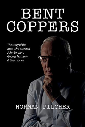 Beispielbild fr Bent Coppers: The Story of The Man Who Arrested John Lennon, George Harrison and Brian Jones zum Verkauf von SecondSale