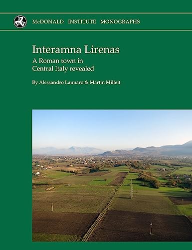 Stock image for Interamna Lirenas: A Roman town in Central Italy revealed (McDonald Institute Monographs) for sale by Monster Bookshop