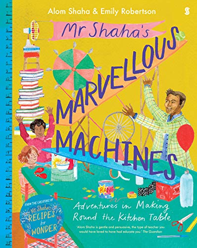 9781913348120: Mr Shaha’s Marvellous Machines: adventures in making round the kitchen table