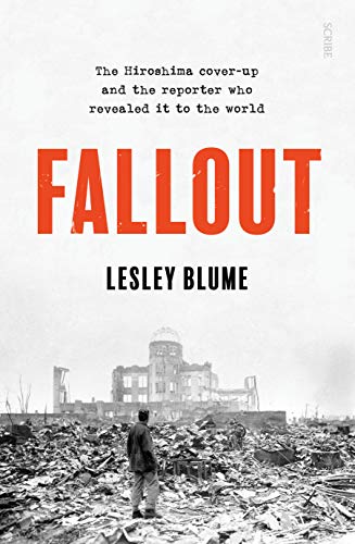 Beispielbild fr Fallout: the Hiroshima cover-up and the reporter who revealed it to the world zum Verkauf von WorldofBooks