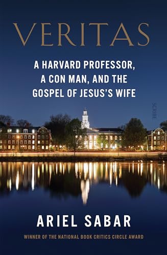 Stock image for Veritas: a Harvard professor, a con man, and the Gospel of Jesus  s Wife for sale by WorldofBooks