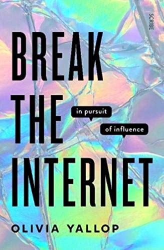 Beispielbild fr Break the Internet: in pursuit of influence zum Verkauf von BooksRun