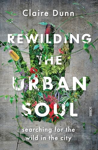 Stock image for Rewilding the Urban Soul: searching for the wild in the city for sale by AwesomeBooks