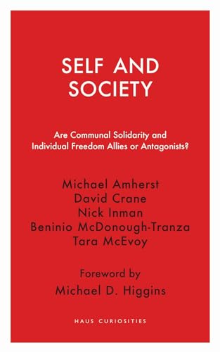 Imagen de archivo de Self and Society: Are Communal Solidarity and Individual Freedom Allies or Antagonists? (Haus Curiosities) a la venta por GF Books, Inc.