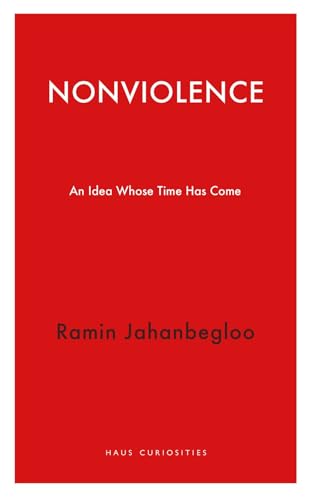 9781913368791: Nonviolence: An Idea Whose Time Has Come (Haus Curiosities)